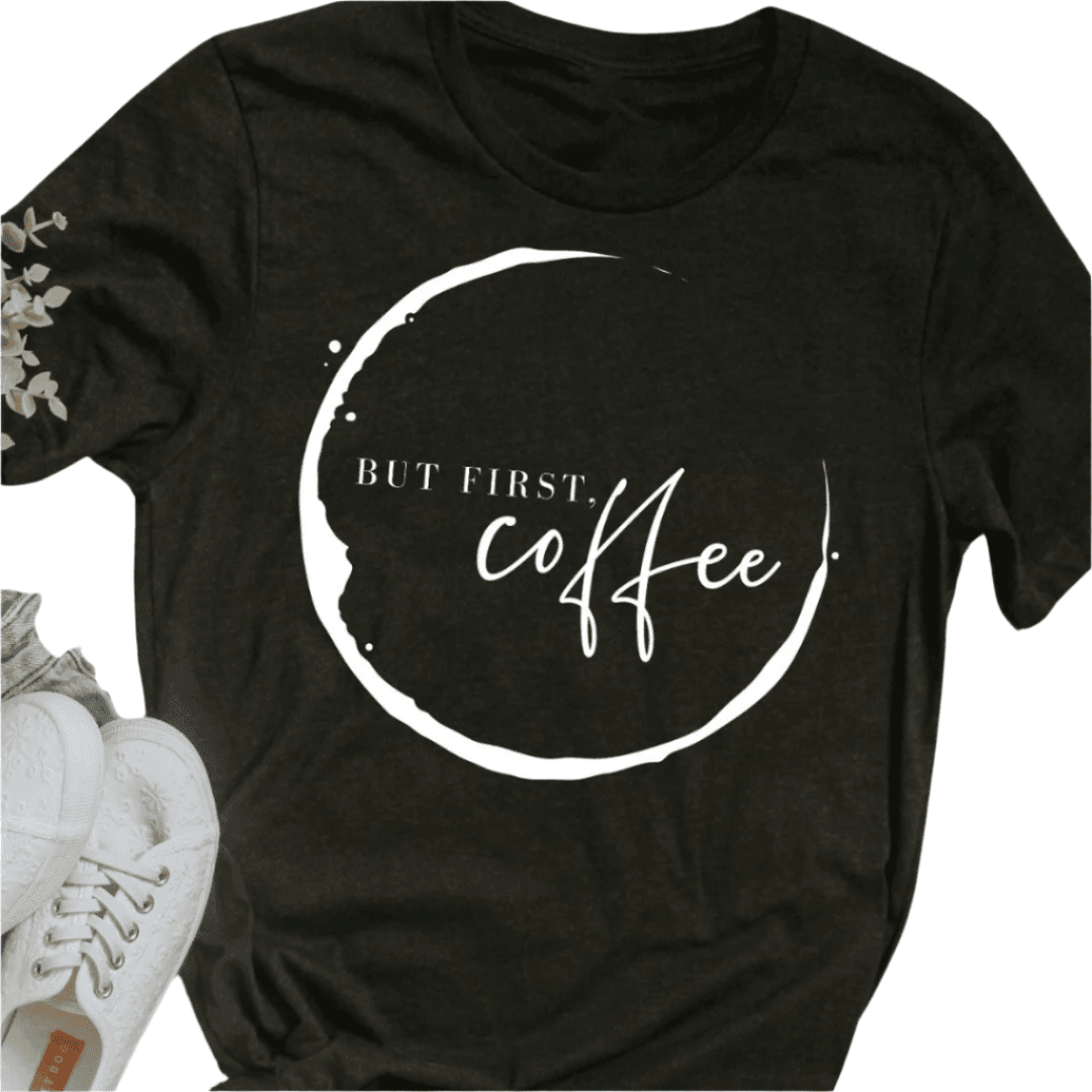 But First Coffee T-Shirt - Shamelessly Glamorous