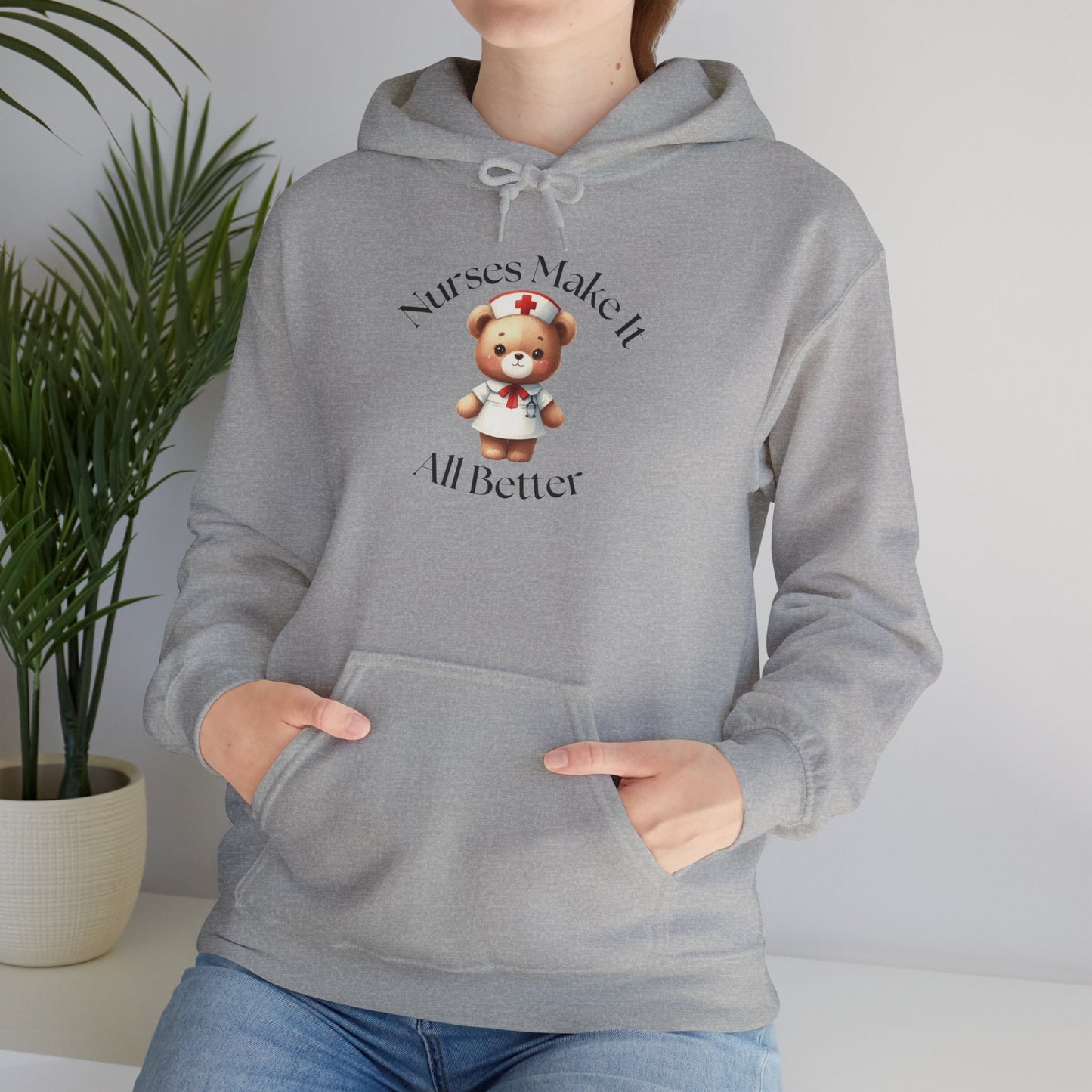 Nurse Appreciation Hoodie - "Nurses Make It All Better"