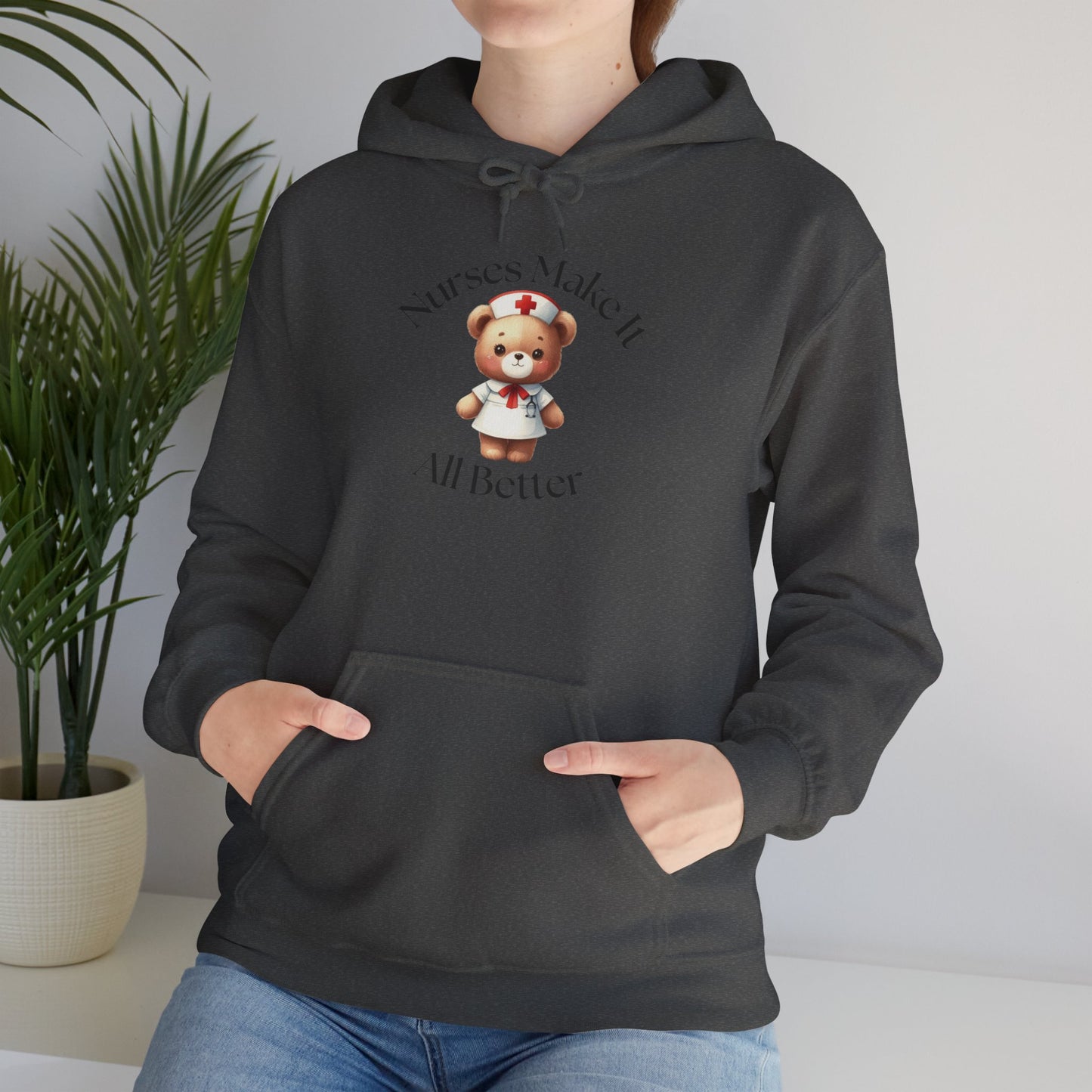 Nurse Appreciation Hoodie - "Nurses Make It All Better"