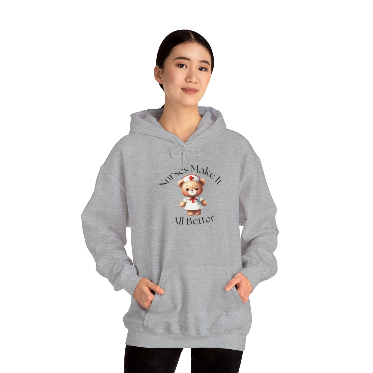 Nurse Appreciation Hoodie - "Nurses Make It All Better"