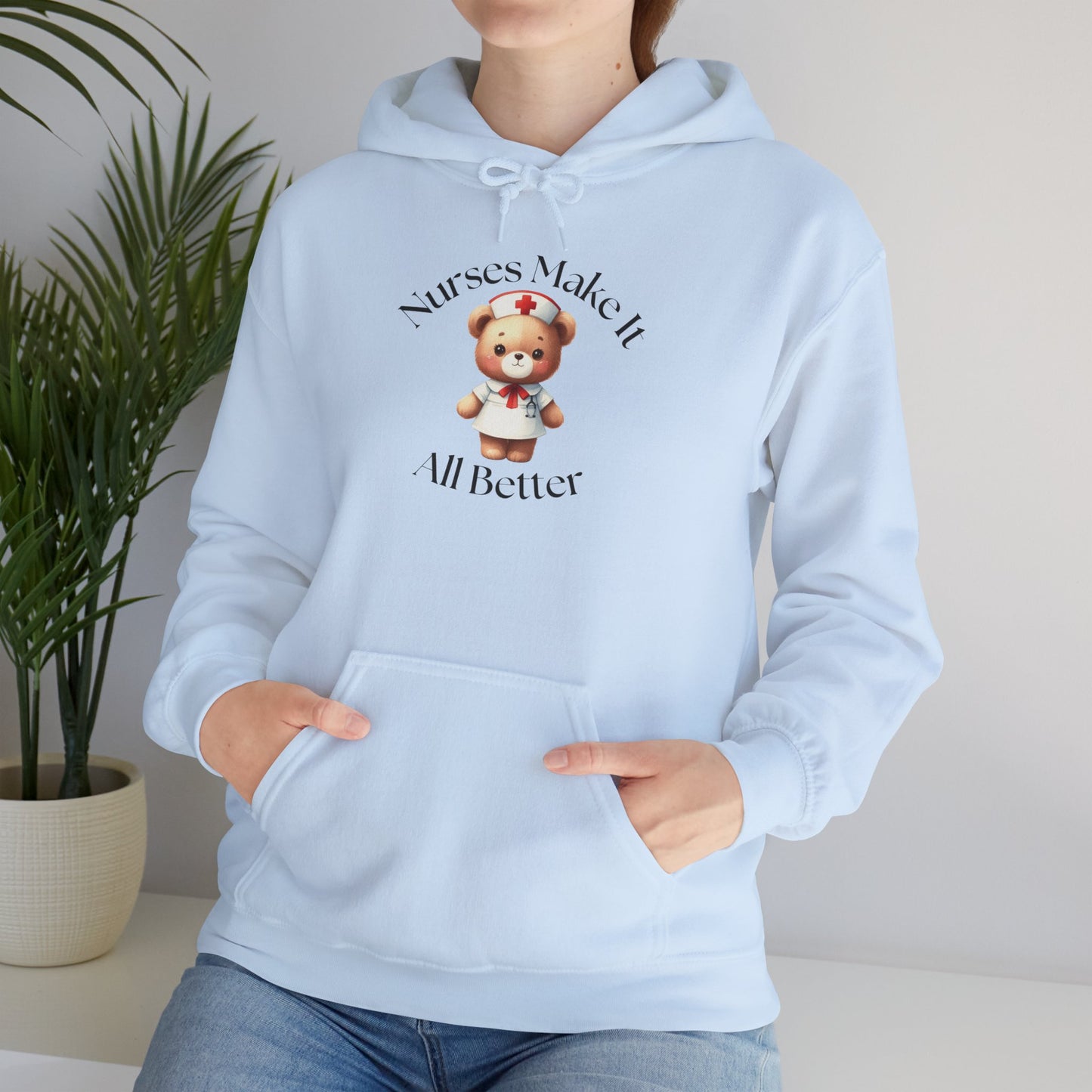 Nurse Appreciation Hoodie - "Nurses Make It All Better"