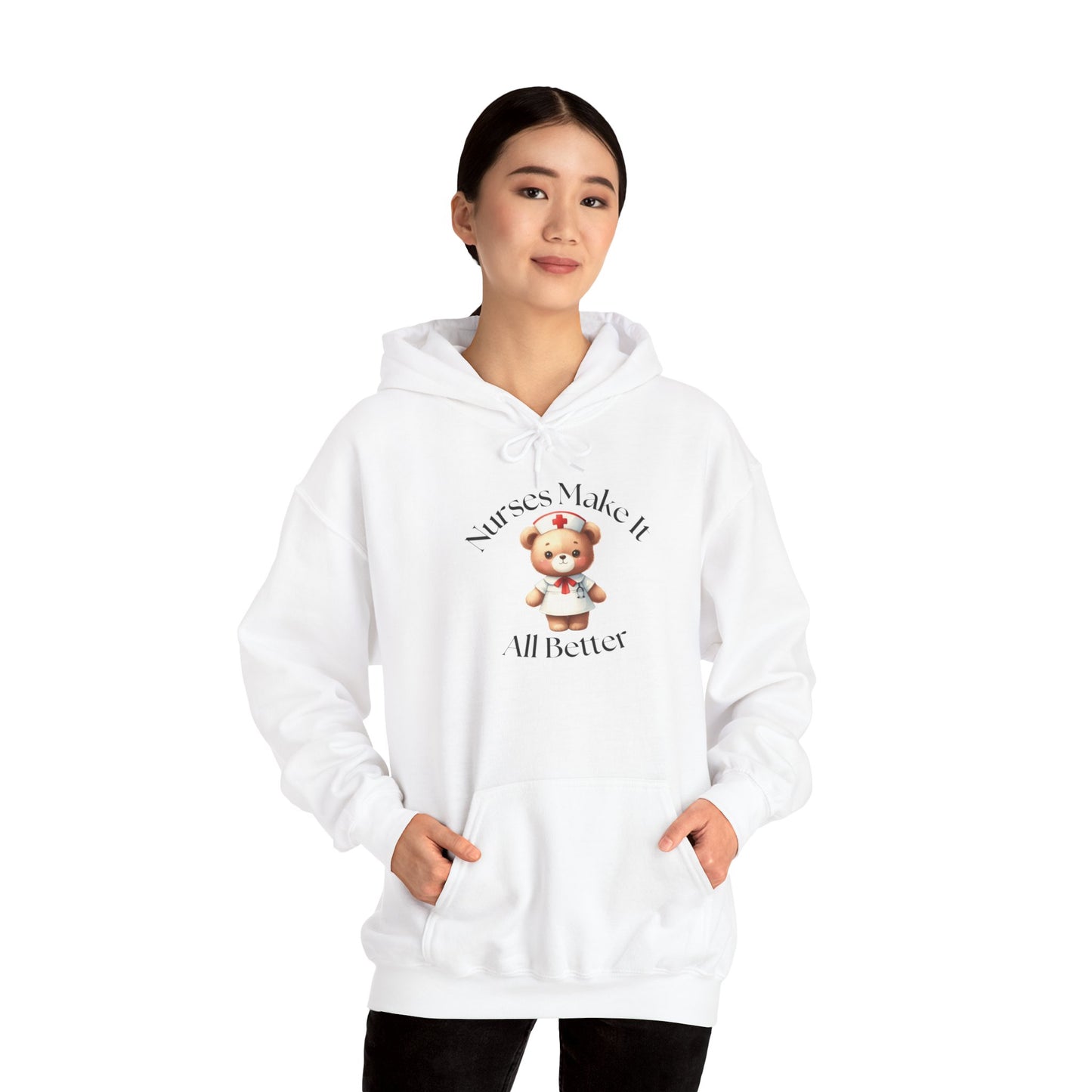 Nurse Appreciation Hoodie - "Nurses Make It All Better"