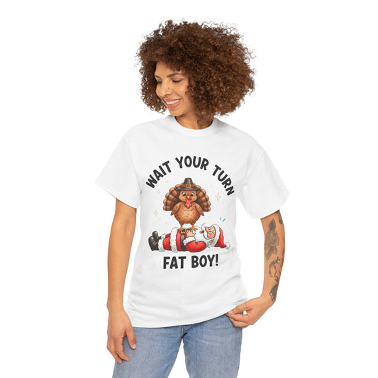 Funny Christmas T-Shirt - 'Wait Your Turn Fat Boy!' Unisex Heavy Cotton Tee
